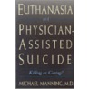 Euthanasia And Physician-Assisted Suicide door Michael Manning