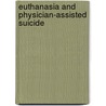 Euthanasia and Physician-Assisted Suicide door Sissela Bok
