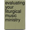 Evaluating Your Liturgical Music Ministry door Keith L. Patterson
