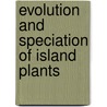 Evolution And Speciation Of Island Plants door Tod F. Stuessy
