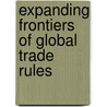 Expanding Frontiers Of Global Trade Rules by Nitya Nanda