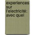 Experiences Sur L'Electricité: Avec Quel