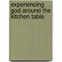 Experiencing God Around the Kitchen Table