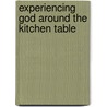 Experiencing God Around the Kitchen Table door Marilynn Blackaby