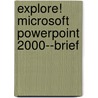 Explore! Microsoft PowerPoint 2000--Brief door John Zeanchock