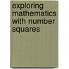 Exploring Mathematics With Number Squares by Richard Bennett