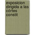 Exposicion Dirigida A Las Córtes Constit