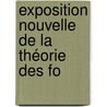 Exposition Nouvelle De La Théorie Des Fo by Charles Mray