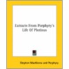 Extracts From Porphyry's Life Of Plotinus by Stephen Mackenna