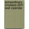 Extraordinary Chickens 2011 Wall Calendar by Stephen Green-Armytage
