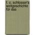 F. C. Schlosser's Weltgeschichte Für Das