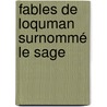 Fables De Loquman Surnommé Le Sage by Unknown