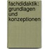 Fachdidaktik: Grundlagen und Konzeptionen
