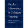 Faculty Misconduct in Collegiate Teaching by John M. Braxton