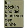 Fall Böcklin Und Die Lehre Von Den Einhe by Adolf Grabowsky