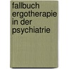 Fallbuch  Ergotherapie in der Psychiatrie by Heidrun Becker
