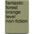 Fantastic Forest Orange Level Non-Fiction