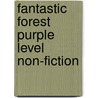 Fantastic Forest Purple Level Non-Fiction door Catherine Baker
