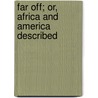 Far Off; Or, Africa and America Described door Favell Lee Mortimer