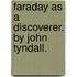 Faraday As A Discoverer. By John Tyndall.