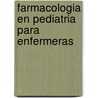 Farmacologia En Pediatria Para Enfermeras door Rosalinda Jimenez Aguilar