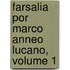 Farsalia Por Marco Anneo Lucano, Volume 1