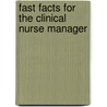Fast Facts For The Clinical Nurse Manager door Med (adult) Barbara Farquharson Fry Rn