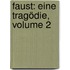 Faust: Eine Tragödie, Volume 2