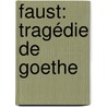 Faust: Tragédie De Goethe door Benjamin Lvy