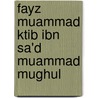 Fayz Muammad Ktib Ibn Sa'd Muammad Mughul by . Anonymous