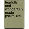 Fearfully And Wonderfully Made  Psalm 139 by Lori Stubbs Bsn Rn