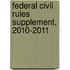 Federal Civil Rules Supplement, 2010-2011