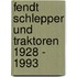 Fendt Schlepper und Traktoren 1928 - 1993