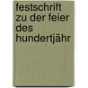 Festschrift Zu Der Feier Des Hundertjähr by Anton Giers