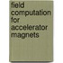 Field Computation For Accelerator Magnets