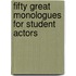 Fifty Great Monologues For Student Actors