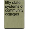 Fifty State Systems Of Community Colleges door Terrence A. Tollefson