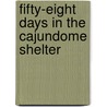 Fifty-Eight Days in the Cajundome Shelter door Ann Dobie