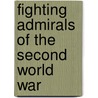 Fighting Admirals of the Second World War door David Wragg