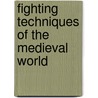 Fighting Techniques Of The Medieval World door Matthew Bennett