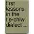 First Lessons In The Tie-Chiw Dialect ...