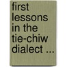 First Lessons In The Tie-Chiw Dialect ... by William Dean