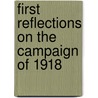 First Reflections on the Campaign of 1918 door Onbekend