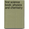 First Science Book; Physics and Chemistry door Lothrop Davis Higgins
