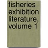 Fisheries Exhibition Literature, Volume 1 by Unknown