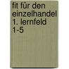 Fit für den Einzelhandel 1. Lernfeld 1-5 by Unknown