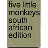 Five Little Monkeys South African Edition by Richard Brown