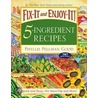 Fix-It and Enjoy-It! 5-Ingredient Recipes door Phyllis Pellman Good