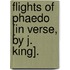Flights Of Phaedo [In Verse, By J. King].