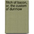 Flitch of Bacon, Or, the Custom of Dunmow